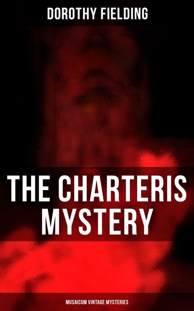 The Charteris Mystery (Musaicum Vintage Mysteries), Dorothy Fielding
