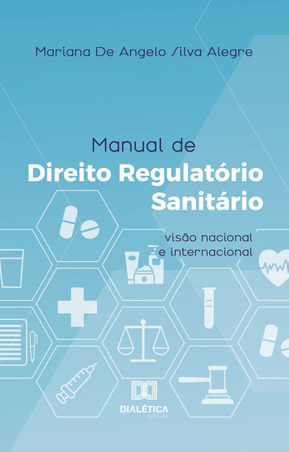 Manual de Direito Regulatório Sanitário, Mariana De Angelo Silva Alegre