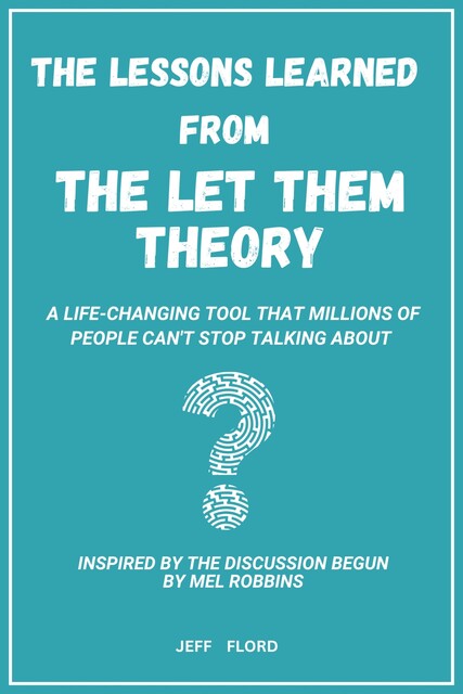 The Lessons Learned From The Let Them Theory, Jeff Flord