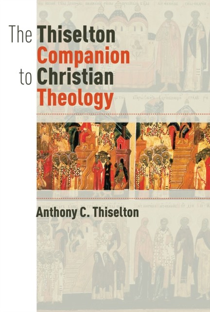 Thiselton Companion to Christian Theology, Anthony Thiselton