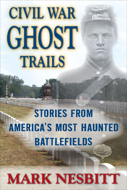 Civil War Ghost Trails, Mark Nesbitt