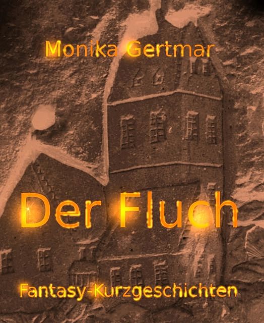 Der Fluch – Fantasy-Kurzgeschichten, Monika Gertmar
