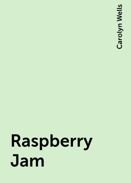 Raspberry Jam, Carolyn Wells