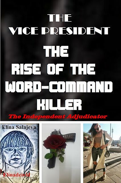 The Vice President The Rise Of The Word-Command Killer, Elina Salajeva