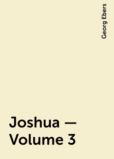 Joshua — Volume 3, Georg Ebers