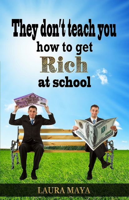 They Don’t Teach You How to Get Rich at School, Laura Maya