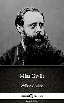 Miss Gwilt by Wilkie Collins – Delphi Classics (Illustrated), Wilkie Collins