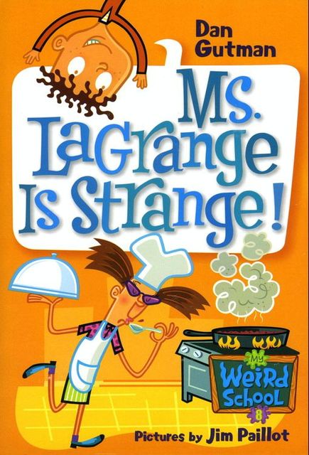 My Weird School #8: Ms. LaGrange Is Strange!, Dan Gutman