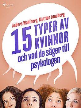 15 typer av kvinnor – och vad de säger till psykologen, Mattias Lundberg, Anders Wahlberg