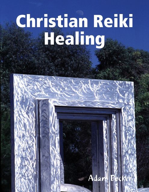 Christian Reiki Healing, Adam Becker