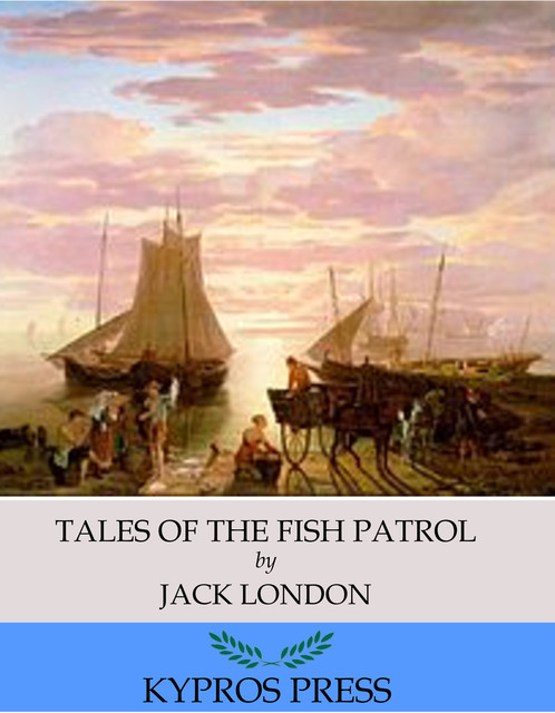 Tales of the Fish Patrol, Jack London