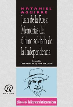 Juan de la Rosa. Memorias del último soldado de la Independencia, Nataniel Aguirre