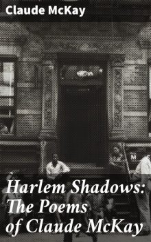 Harlem Shadows, Claude McKay