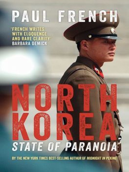 North Korea: State of Paranoia, Paul French