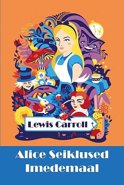 Alice Seiklused Imedemaal, Lewis Carroll