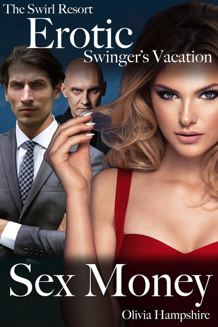 The Swirl Resort, Erotic Swinger's Vacation, Sex Money, Olivia Hampshire