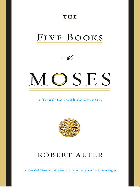 The Five Books of Moses: A Translation with Commentary, Robert Alter