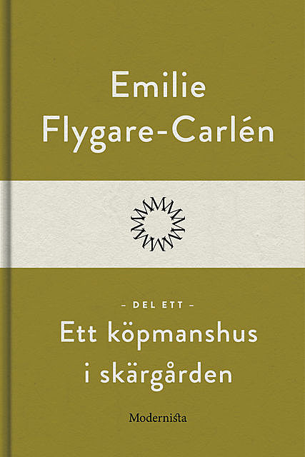 Ett köpmanshus i skärgården (Del ett), Emilie Flygare-Carlén