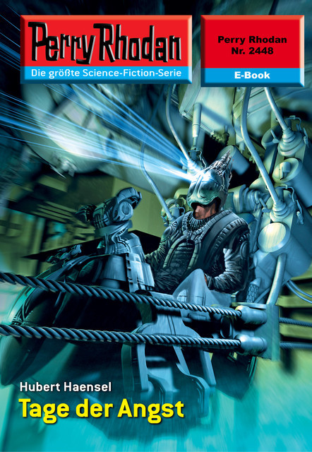 Perry Rhodan 2448: Tage der Angst, Hubert Haensel