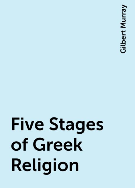 Five Stages of Greek Religion, Gilbert Murray