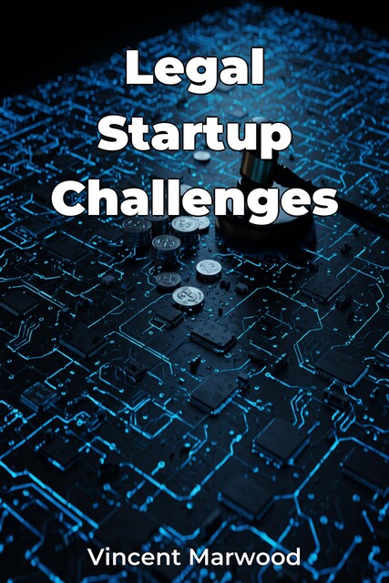 Legal Startup Challenges, Vincent Marwood