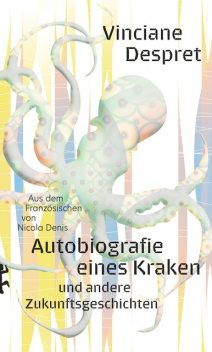 Autobiografie eines Kraken, Vinciane Despret