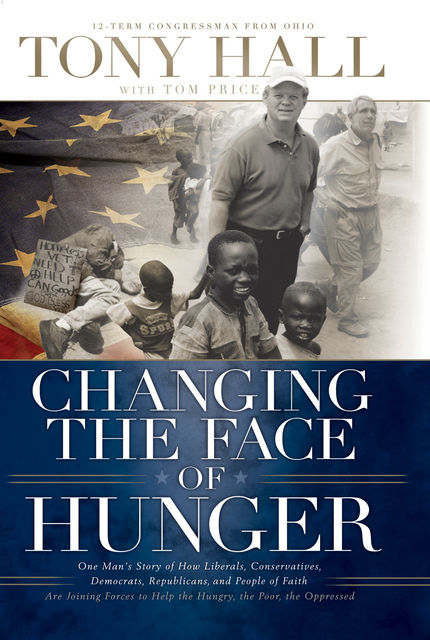 Changing the Face of Hunger, Tony Hall