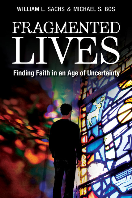 Fragmented Lives, William L. Sachs, Michael S. Bos