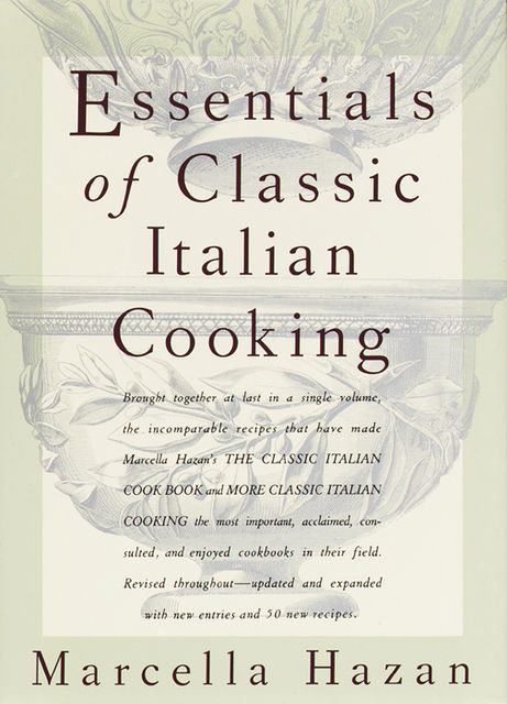Essentials of Classic Italian Cooking, Marcella Hazan