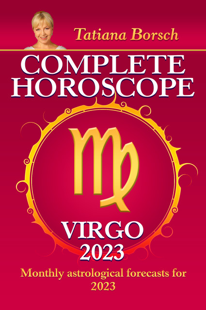 Complete Horoscope Virgo 2023, Tatiana Borsch
