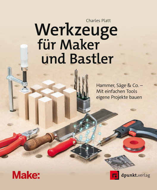 Werkzeuge für Maker und Bastler, Charles Platt