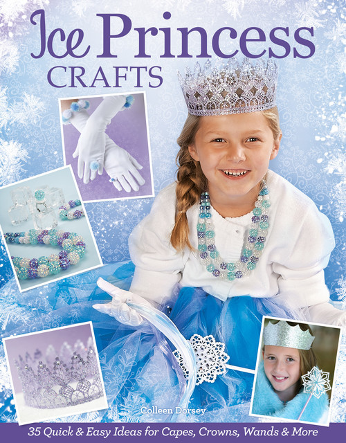 Ice Princess Crafts, Colleen Dorsey