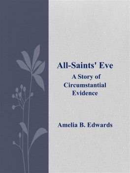 All-Saints' Eve, Amelia B.Edwards
