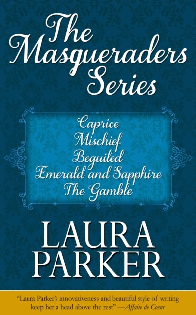 The Masqueraders Series (Omnibus Edition), Laura Parker