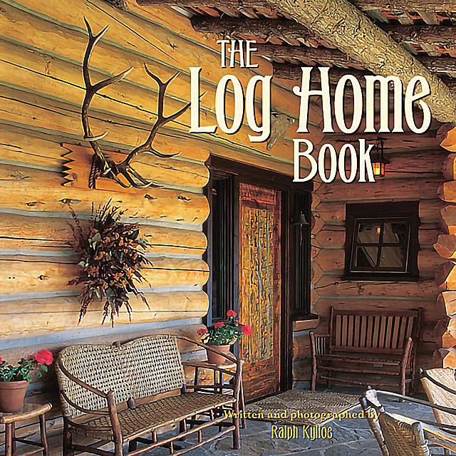 The Log Home Book, Ralph Kylloe