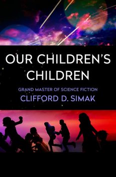 Our Children's Children, Clifford Simak