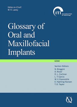 GOMI, Glossary of Oral and Maxillofacial Implants, D. Buser, D.L. Cochran, E. Hjørting-Hansen, L.T. Garcia, N. Broggini, T.D. Taylor, W.R. Laney, W.V. Giannobile