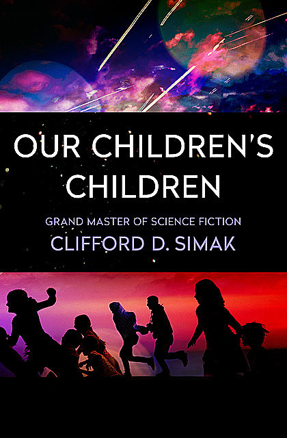 Our Children's Children, Clifford Simak