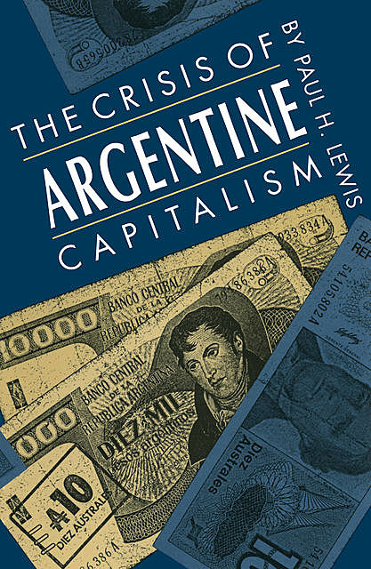 The Crisis of Argentine Capitalism, Paul Lewis