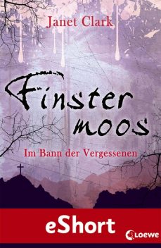 Finstermoos – Im Bann der Vergessenen, Janet Clark