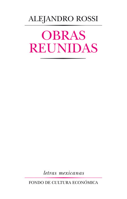 Obras reunidas, Alejandro Rossi