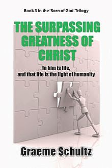 The Surpassing Greatness Of Christ, Graeme Schultz