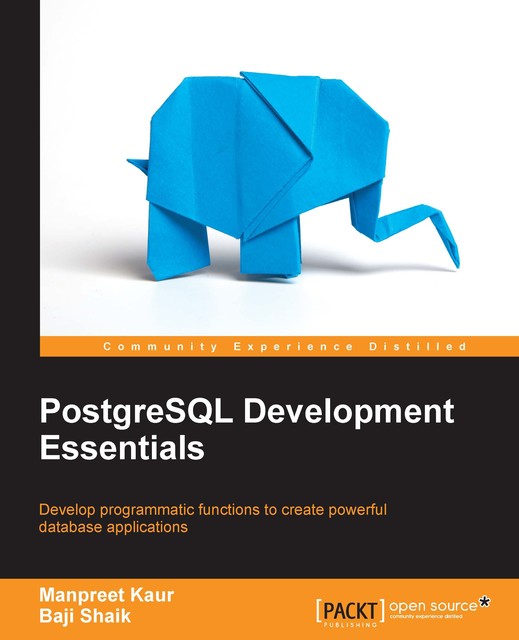 PostgreSQL Development Essentials, Baji Shaik, Manpreet Kaur