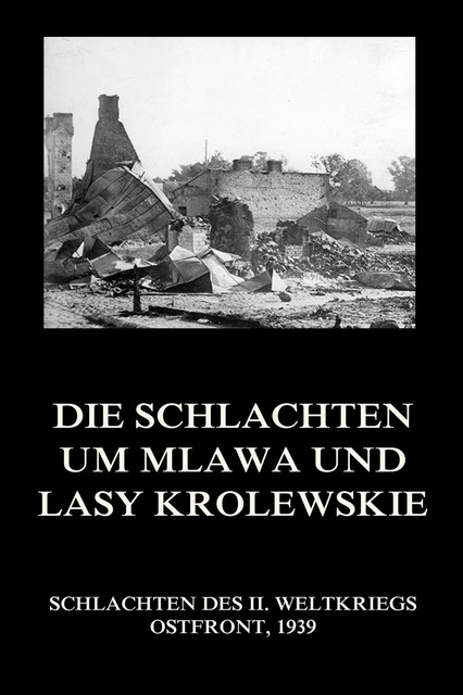 Die Schlachten um Mlawa und Lasy Krolewskie, Jürgen Beck