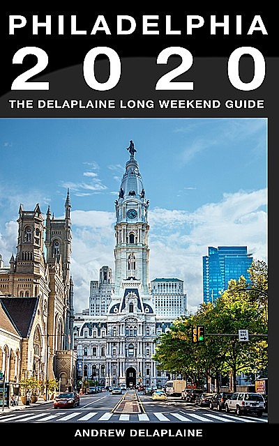 Philadelphia – The Delaplaine 2020 Long Weekend Guide, ANDREW DELAPLAINE