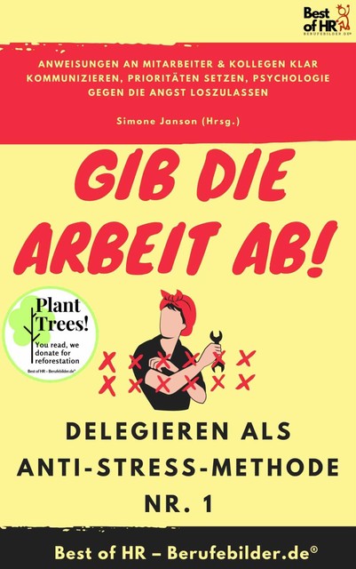 Gib die Arbeit ab! Delegieren als Anti-Stress-Methode Nr. 1, Simone Janson