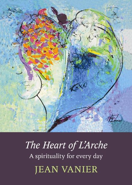 The Heart of L'Arche, Jean Vanier