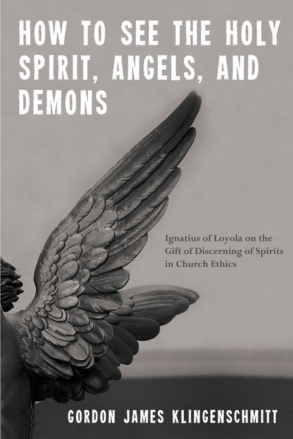 How to See the Holy Spirit, Angels, and Demons, Gordon James Klingenschmitt