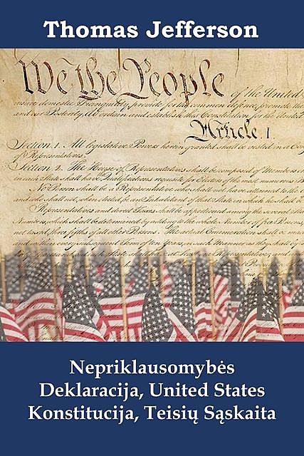 Nepriklausomybės Deklaracija, United States Konstitucija, Teisių Sąskaita, Thomas Jefferson