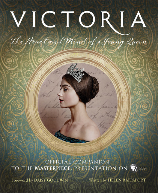 Victoria: The Heart and Mind of a Young Queen, Helen Rappaport